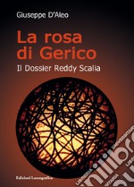 La rosa di Gerico. Il dossier Reddy Scalia. Nuova ediz. libro