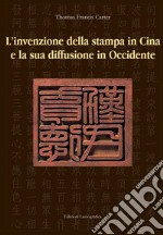 La nascita della stampa in Cina e la sua diffusione in Occidente. Eiz, italiana e inglese libro