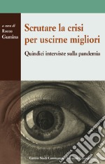 Scrutare la crisi per uscirne migliori. Quindici interviste sulla pandemia