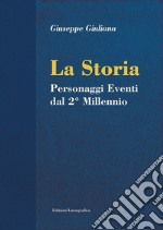 La storia. Personaggi eventi dal 2° millennio libro