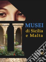 Musei di Sicilia e Malta. Ediz. illustrata libro