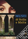 Musei di Sicilia e Malta. Ediz. illustrata libro