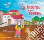 La buona Teresa. Ediz. a colori libro