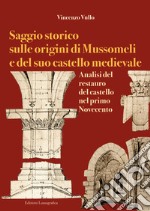 Saggio storico sulle origini di Mussomeli e del suo castello medievale. Analisi del restauro del castello nel primo Novecento libro