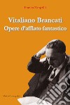 Vitaliano Brancati. Opere d'afflato fantastico libro