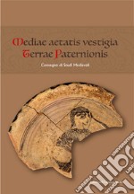 Mediae aetatis vestigia terrae paternionis. Convegno di Studi Medievali libro