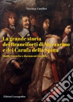 La grande storia dei Branciforti di Mazzarino e dei Carafa della Spina. Studi, ricerche e documenti inediti