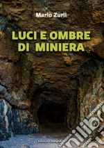 Luci e ombre di miniera libro