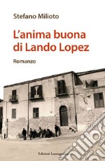 L'anima buona di Lando Lopez libro