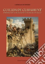 Guillem de Claramunt. Patriarca dei Chiaramonte del regno di Sicilia libro