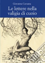 Le lettere nella valigia di cuoio. Nuova ediz. libro