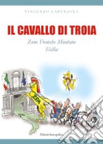 Il cavallo di troia. Zone franche montane Sicilia libro