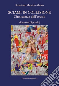 Sciami in collisione. Circostanze dell'eresia libro