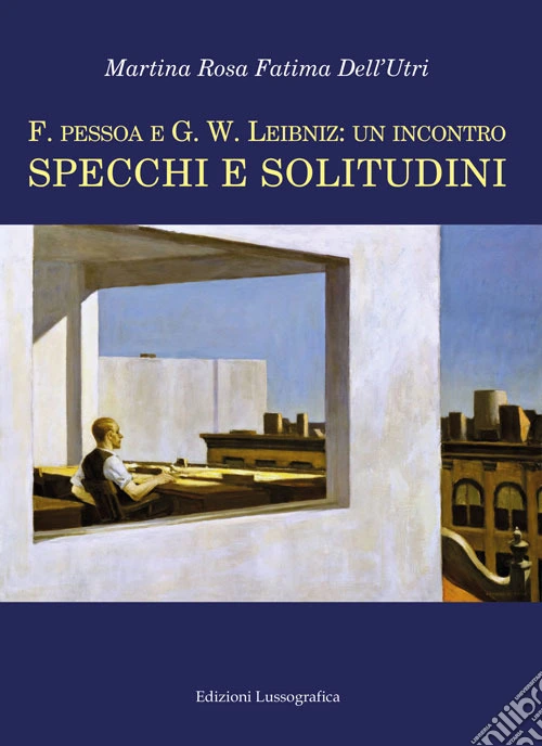 F. Pessoa e G.W. Leibniz: un incontro. Specchi e solitudini