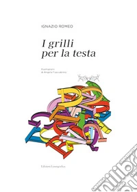 I grilli per la testa. Ediz. illustrata libro