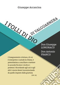 I folli di Dio di Valguarnera. Don Giuseppe Lomonaco. Don Antonio Franco libro