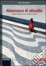 Almanacco di attualità. Problemi d'oggi, costume, cittadinanza attiva, cultura costituzionale. Per la Scuola media libro