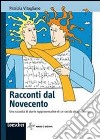 Racconti dal Novecento. Per la Scuola media libro