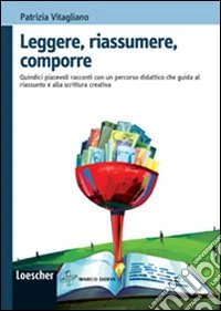 Leggere, riassumere, comporre. Quindici piacevoli racconti con un percorso didattico che guida al riassunto. Per la Scuola media. Con espansione online libro
