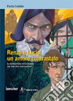 Renzo e Lucia: un amore contrastato. Per la scuola media. Con espansione online libro usato