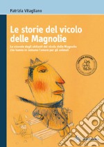 Le storie del vicolo delle magnolie. Con espansione online libro