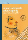 Le storie del vicolo delle magnolie. Con espansione online libro