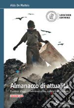 Almanacco di attualità. Problemi d'oggi, costume, cittadinanza attiva, cultura costituzionale. Per la Scuola media. Con e-book. Con espansione online libro