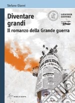 Diventare grandi. Il romanzo della Grande Guerra. Con e-book. Con espansione online