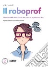 Roboprof. Con espansione online (Il) libro di Rambaldi Victor