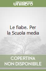 Le fiabe. Per la Scuola media libro