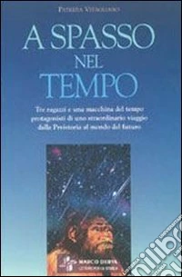 A spasso nel tempo. Per la Scuola media libro