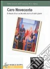 Caro Novecento. Il vissuto di un secolo nelle storie di tutti i giorni libro