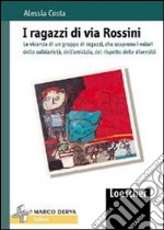 I ragazzi di via Rossini. Le vicende di un gruppo di ragazzi che scoprono i valori della solidarietà, dell'amicizia, del rispetto delle diversità