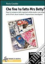 Che fine ha fatto Mrs Betty? Dopo la scomparsa della segretaria della scuola e una lunga serie di furti, alcuni studenti s'improvvisano investigatori libro