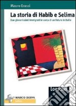 La storia di Habib e Selima. Due giovanissimi immigrati in cerca di un futuro in Italia