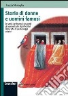 Storie di donne e uomini famosi libro