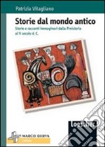 Storie del mondo antico. Storie e racconti immaginari dalla preistoria al V secolo d. C. libro