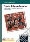 Storie del mondo antico. Storie e racconti immaginari dalla preistoria al V secolo d. C. libro