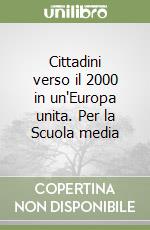 Cittadini verso il 2000 in un'Europa unita. Per la Scuola media