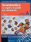 Grammatica. Le regole e le parole per comunicare. Vol. A: Fonologia e morfologia. Per la Scuola media. Con CD-ROM. Con espansione online libro