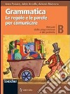 Grammatica. Le regole e le parole per comunicare. Vol. B: Sintassi d ella proposizione e del periodo. Per la Scuola media. Con espansione online libro