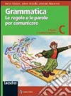 Grammatica. Le regole e le parole per comunicare. Vol. C: Lingua e comunicazione. Per la Scuola media. Con espansione online libro