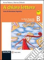 A chiare lettere. Vol. B: Le classi di parole: morfologia. Per la Scuola media. Con espansione online libro