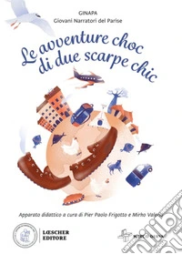 Avventure choc di due scarpe chic. Con e-book. Con espansione online (Le) libro