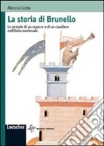 La storia di Brunello. Le vicende di un ragazzo e di un cavaliere nell'Italia medievale