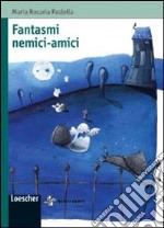 Fantasmi nemici-amici. Un itinerario fantastico con fantasmi veri e... finti