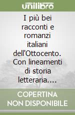 I più bei racconti e romanzi italiani dell'Ottocento. Con lineamenti di storia letteraria. Per la Scuola media libro