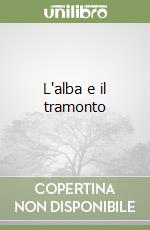 L'alba e il tramonto libro