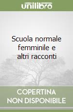 Scuola normale femminile e altri racconti