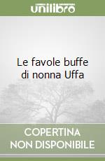 Le favole buffe di nonna Uffa libro